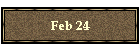 Feb 24