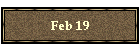 Feb 19