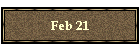 Feb 21