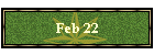 Feb 22